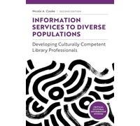 Information Services to Diverse Populations: Developing Culturally Competent Library Professionals