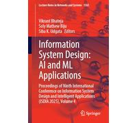 Information System Design: Ai and Ml Applications, Proceedings of Ninth International Conference on Information System Design and Intelligent Applications Isdia 2025 (4)