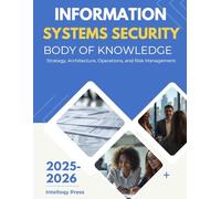 Information Systems Security Body of Knowledge: Strategy, Architecture, Operations, and Risk Management