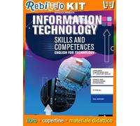 INFORMATION TECHNOLOGY COMPETENCES AND SKILLS (9788829853076) - Libro Scolastico + Kit Scuola con Copertine Rebillo