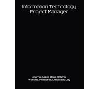 Information Technology Project Manager: Journal, Notes, Ideas, Actions, Priorities, Milestones,Checklists, Log: Tool to track Daily Goal Setting ... gifts for Meetings, Productivity to do list