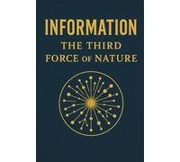 Information: The Third Force of Nature