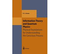 Information Theory and Quantum Physics: Physical Foundations for Understanding the Conscious Process