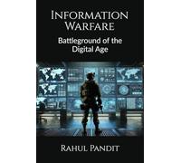 Information Warfare: Battleground of the Digital Age