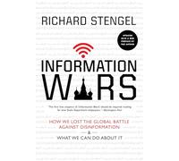 Information Wars: How We Lost the Global Battle Against Disinformation and What We Can Do About It