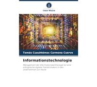 Informationstechnologie: Management der Informationstechnologie für eine erfolgreiche digitale Transformation in den Unternehmen von heute