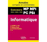 Informatique. MP. MPI. PC. PSI. Annales corrigées et commentées. Concours 2023/2024/2025: Concours 2023/2024/2025 MP, MPI, PC, PSI