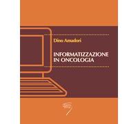Informatizzazione in oncologia. Con CD-ROM