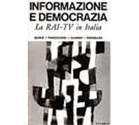 Informazione e democrazia. La Rai-Tv in Italia