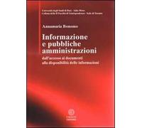 Informazione e pubbbliche amministrazioni. Dall'accesso ai documenti alla disponibilità delle informazioni