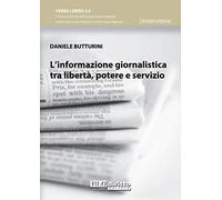 Informazione giornalistica tra liberta', potere e servizio