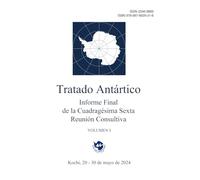 Informe Final de la Cuadragésima Sexta Reunión Consultiva del Tratado Antártico. Volumen 1