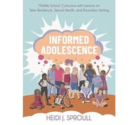 Informed Adolescence: Middle School Curriculum with Lessons on Teen Resilience, Sexual Health, and Boundary Setting