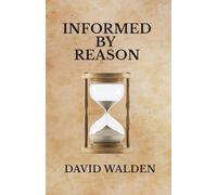 INFORMED BY REASON
