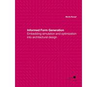 Informed Form Generation: Embedding simulation and optimization into architectural design