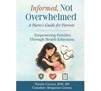 Informed, Not Overwhelmed: A Nurse's Guide for Parents