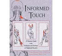 Informed Touch: A Clinician's Guide to the Evaluation and Treatment of Myofascial Disorders: New Ed Called Trigger Point Therapy for Myofascial Pain 1594770549