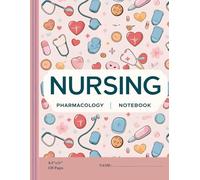 Informing and Managing Notebook of Nursing Pharmacology: 120 Medication Blank Templets for Nursing Students and Professionals and Note Guide to Document and Organize Drug Information
