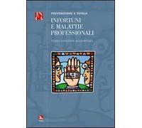 Infortuni e malattie professionali. Prevenzione e tutela