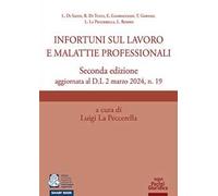 Infortuni sul lavoro e malattie professionali. Seconda edizione aggiornata al D.L 2 marzo 2024, n. 19