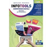 Infotools. Competenze digitali. Per il primo biennio delle Scuole superiori. Con e-book: Python e Google. Con espansione online