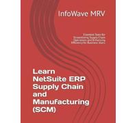 Infowave Mrv Learn NetSuite ERP Supply Chain and Manufacturing (SCM) (Tascabile)