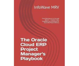 Infowave Mrv The Oracle Cloud ERP Project Manager's Playbook (Tascabile)