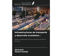Infraestructuras de transporte y desarrollo económico :: Modelos y realidades de las líneas de Alta Velocidad (LGV) en Marruecos
