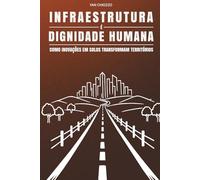 Infraestrutura que Transforma: Como inovação em solos, sustentabilidade e gestão estratégica geram desenvolvimento econômico e dignidade social