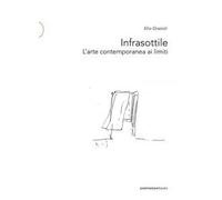 Infrasottile. L'arte contemporanea ai limiti