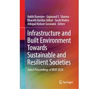 Infrastructure and Built Environment Towards Sustainable and Resilient Societies: Select Proceedings of IBSR 2024