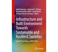 Infrastructure and Built Environment Towards Sustainable and Resilient Societies: Select Proceedings of IBSR 2024
