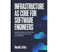 Infrastructure as Code for Software Engineers: Building, Scaling, and Governing Cloud Systems with Pulumi and AWS CDK