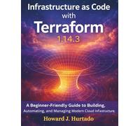 Infrastructure as Code with Terraform 1.14.3: A Beginner-Friendly Guide to Building, Automating, and Managing Modern Cloud Infrastructure
