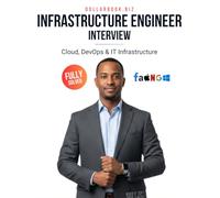 Infrastructure Engineer Interview: Crack Your Next Job with 100+ Frequently Asked Questions - Fully Solved