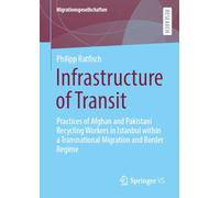 Infrastructure of Transit: Practices of Afghan and Pakistani Recycling Workers in Istanbul within a Transnational Migration and Border Regime