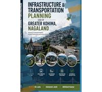 Infrastructure & Transportation Planning: Case of Greater Kohima, Nagaland