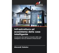 Infrastruttura ed ecosistema della casa intelligente: Introduzione alla logistica innovativa della casa intelligente e dei suoi elementi infrastrutturali
