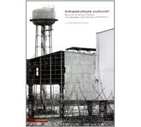 Infrastrutture culturali. Percorsi di terra e d'acqua tra paesaggi e archeologie