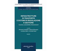 Infrastrutture di trasporto e sistemi di regolazione e gestione. Coesione, sostenibilità e finanziamenti, 2 volumi indivisibili