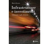Infrastrutture e investimenti. Valutazioni, regole, decisioni