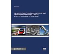Infrastrutture ferroviarie, metropolitane, tranviarie e per ferrovie speciali. Elementi di pianificazione e di progettazione