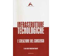 Infrastrutture tecnologiche e creazione del consenso