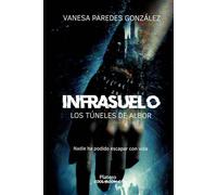 Infrasuelo, los túneles de Albor