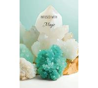 Infused with Magic: Portable Crystal Display Manifestation Journal: Compact 6x9 Notebook for Goal-Setting, Affirmations, and Creative Expression