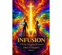INFUSION: A 90 Day Activating Devotional series book 2