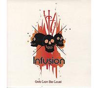 Infusion - Girls Can Be Cruel