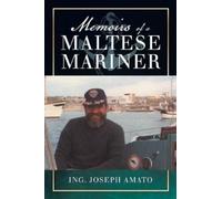 Ing Joseph Amato Memoirs of a Maltese Mariner (Tascabile)