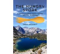 Inga Aksamit The Hungry Spork: A Long Distance Hiker's Guide to Meal (Tascabile)