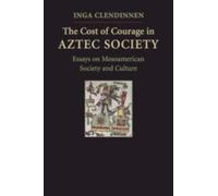 Inga Clendinnen The Cost of Courage in Aztec Society (Copertina rigida)